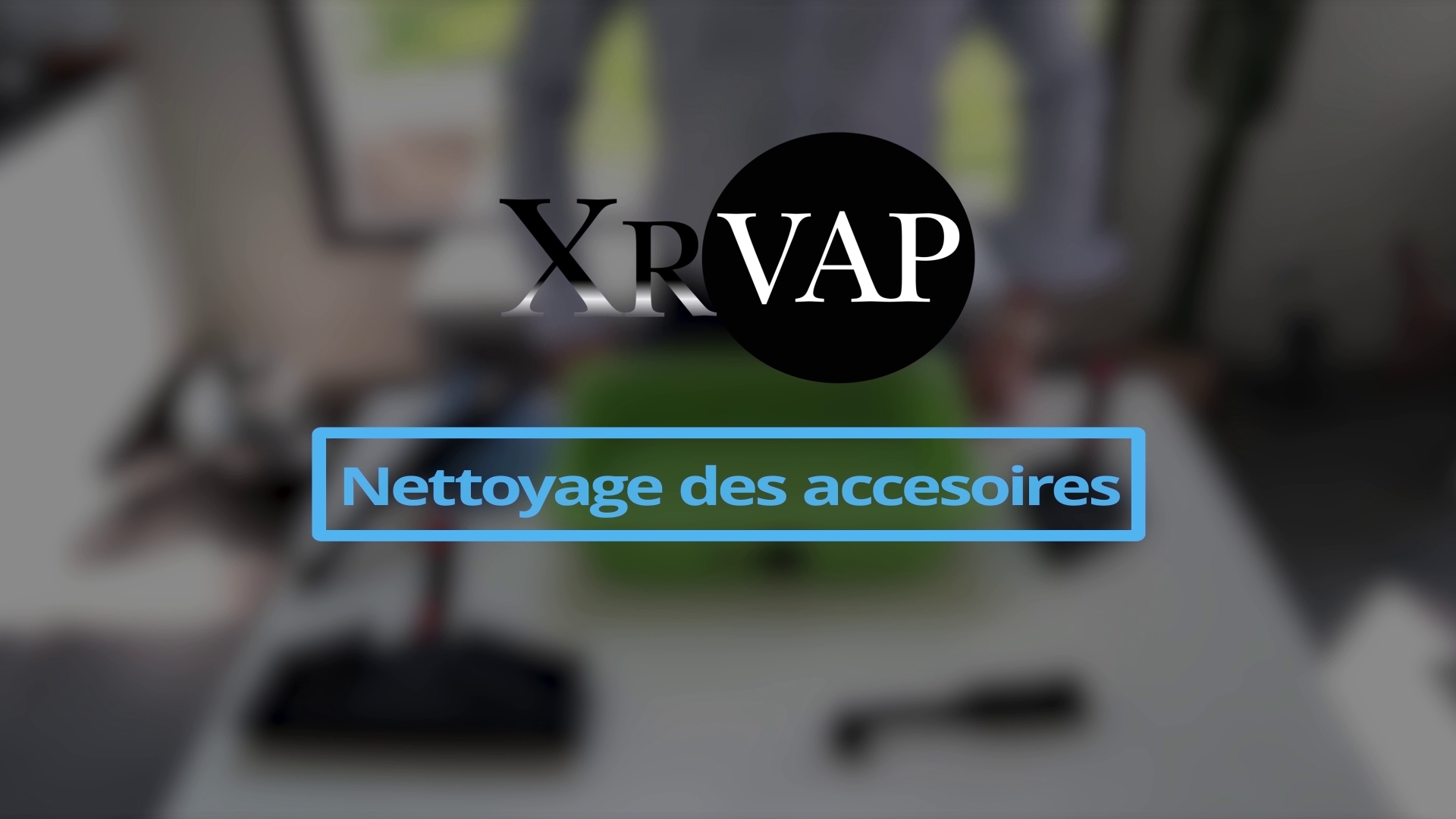 Nettoyage des accesoires