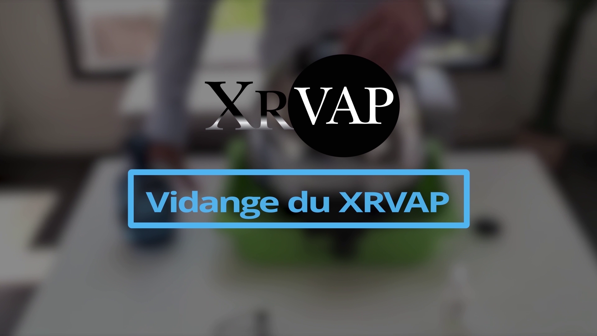 VIDANGE DU XRVAP